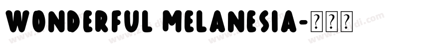 Wonderful Melanesia字体转换